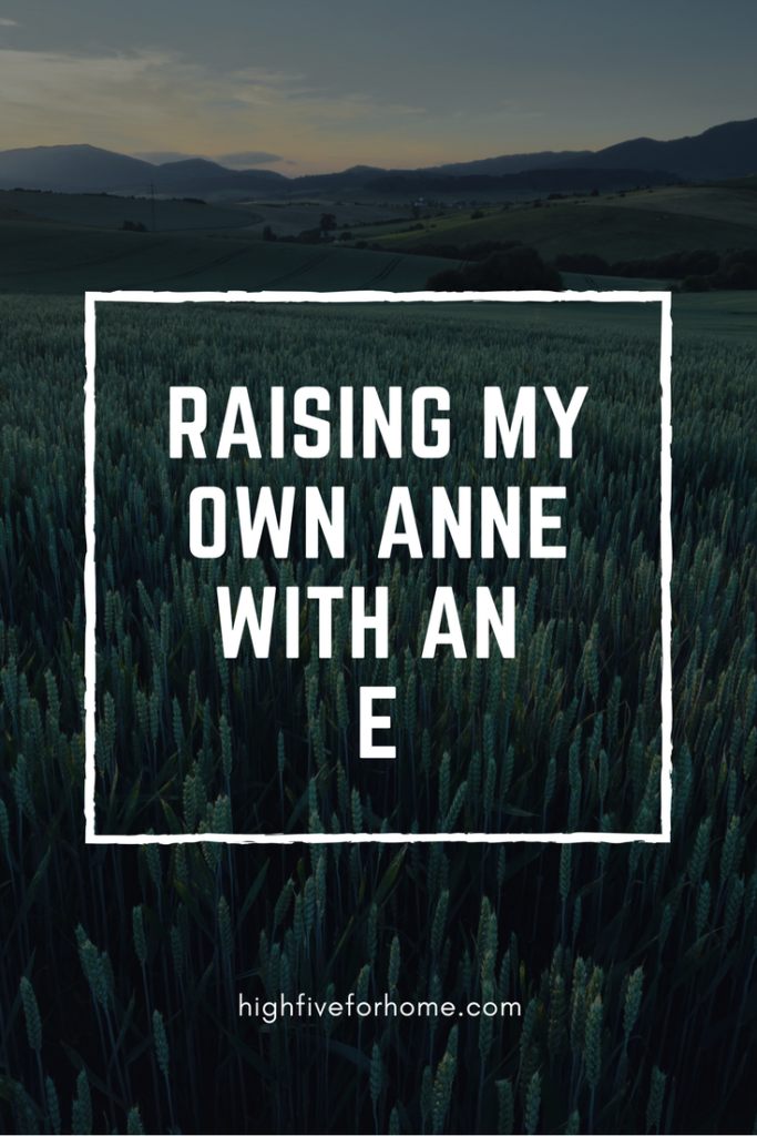 Raising My Own Anne with an E