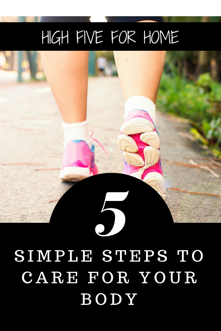 5 Simple Steps To Care For Your Body