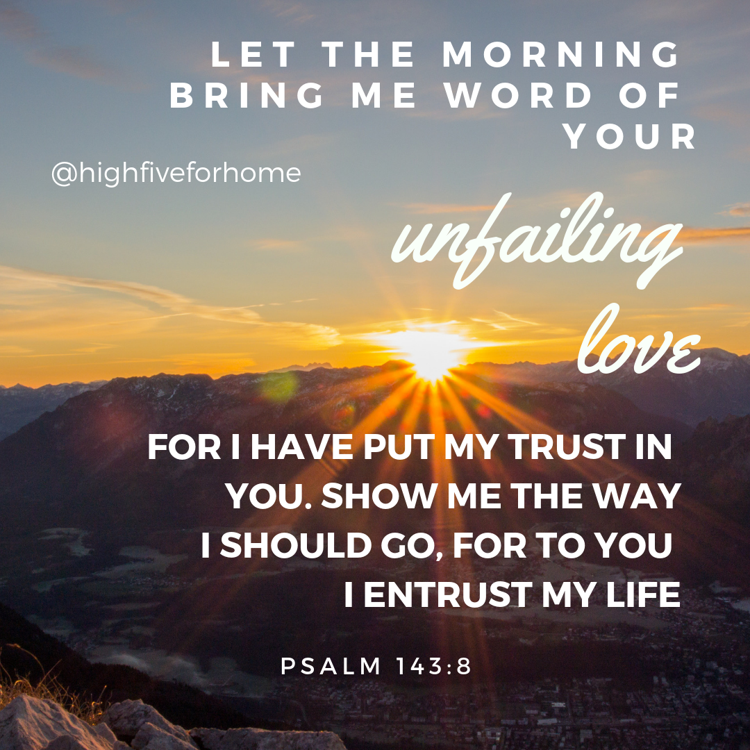 Morning habit Psalm 143:8